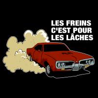 Les freins c'est pour les lâches.